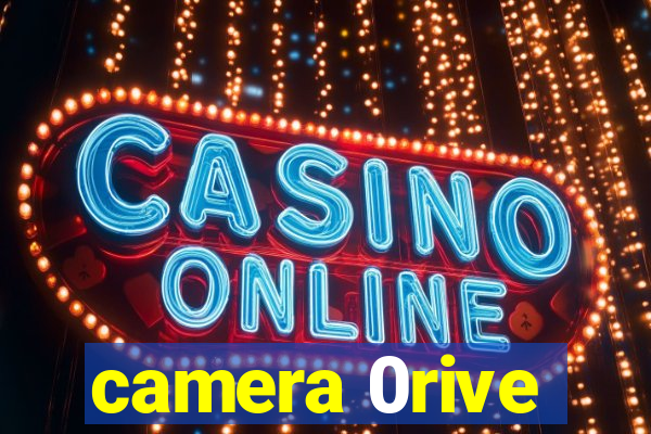 camera 0rive